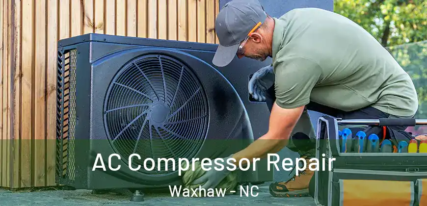  AC Compressor Repair Waxhaw - NC
