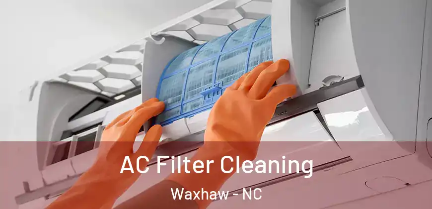 AC Filter Cleaning Waxhaw - NC