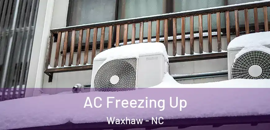  AC Freezing Up Waxhaw - NC