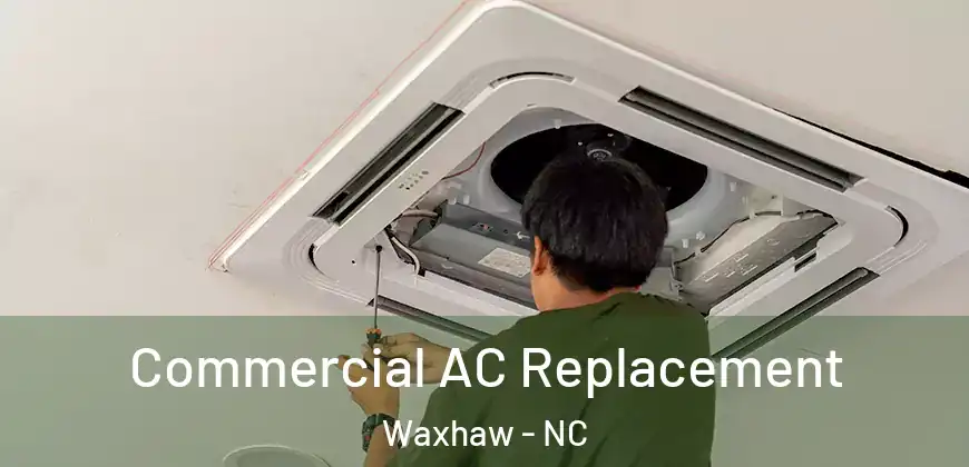  Commercial AC Replacement Waxhaw - NC