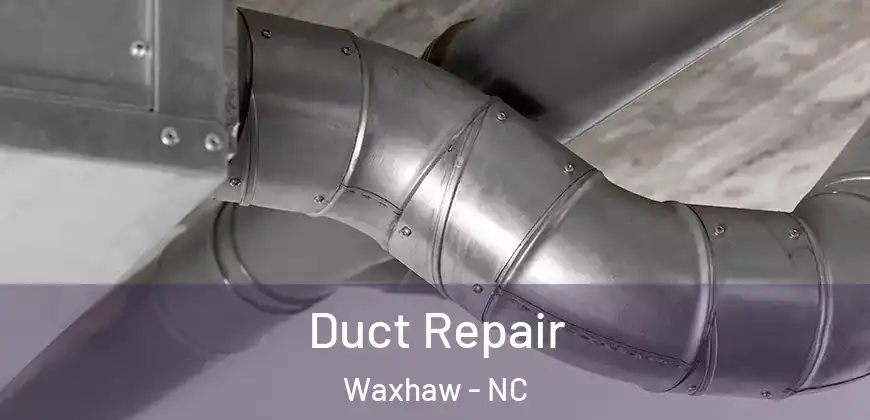 Duct Repair Waxhaw - NC