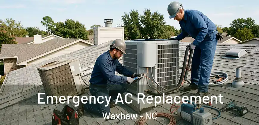 Emergency AC Replacement Waxhaw - NC