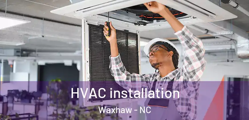 HVAC installation Waxhaw - NC