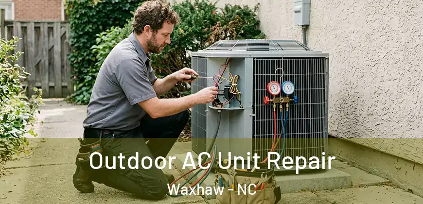Outdoor AC Unit Repair Waxhaw - NC
